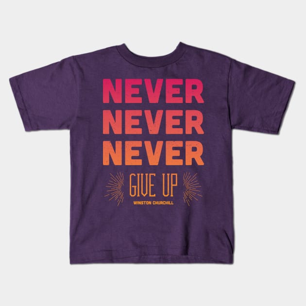 Never Give Up Kids T-Shirt by dorothytimmer